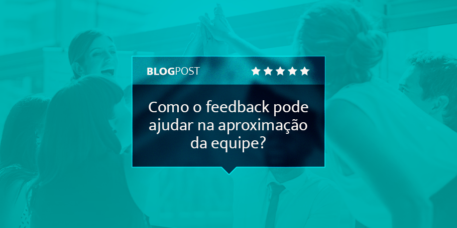 Como o feedback pode ajudar na aproximação da equipe?