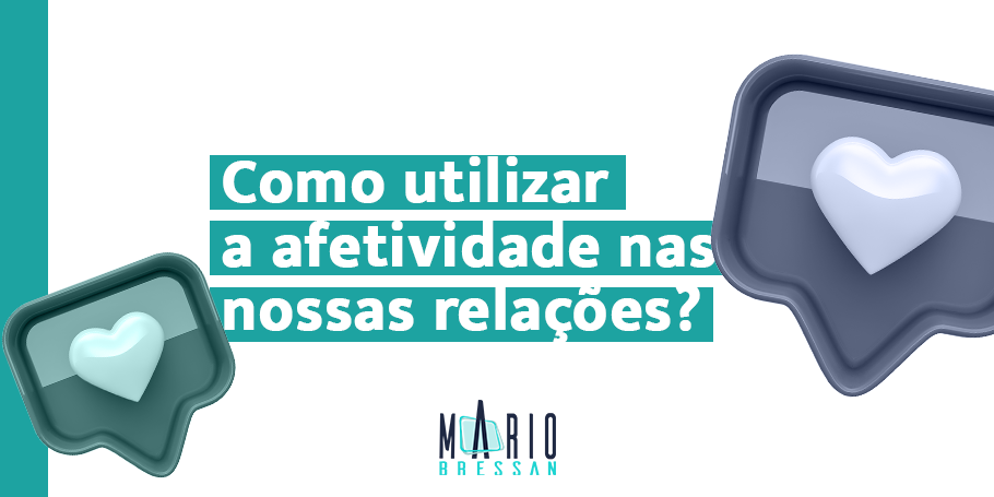 Além das necessidades básicas como moradia, alimentação, educação e segurança, a afetividade torna-se um elemento base para as interações sociais.