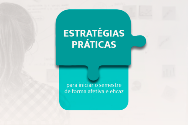 Estratégias práticas para iniciar o semestre de forma afetiva
