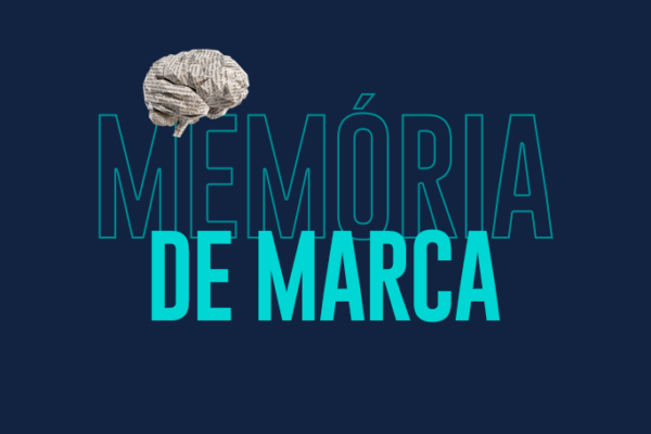 Memória da Marca: o que é e como fomentar?