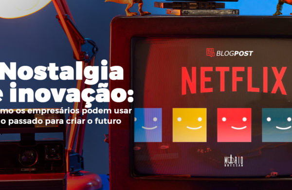Nostalgia e inovação: como os empresários podem usar o passado para criar o futuro