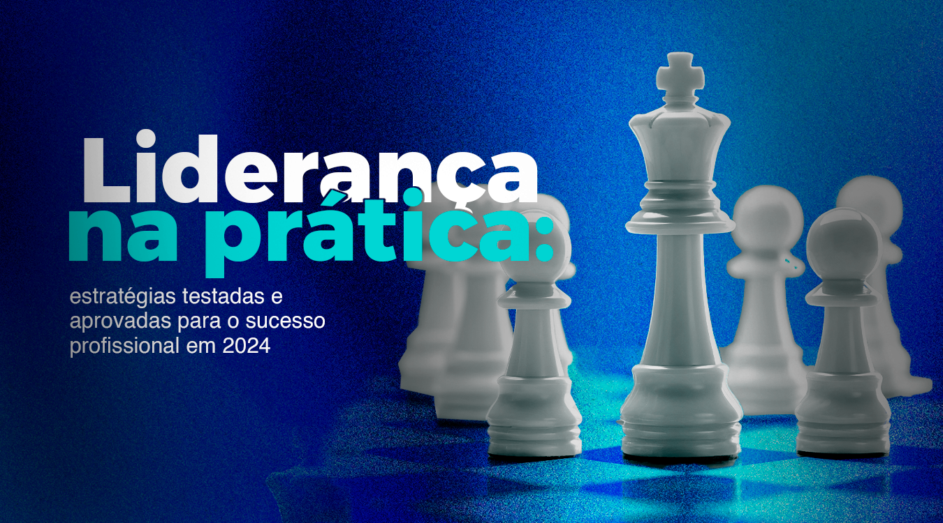 Liderança na prática: estratégias testadas e aprovadas