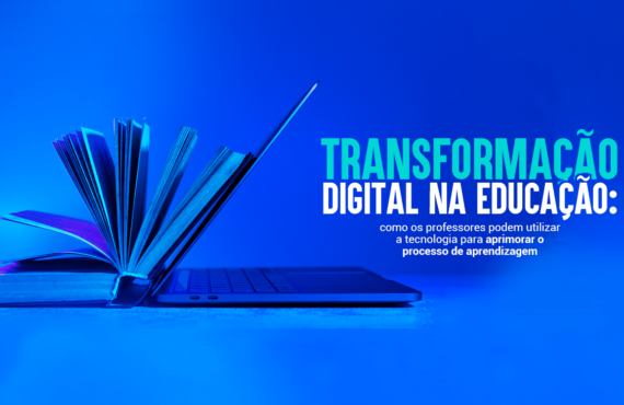 Transformação digital na educação: como os professores podem utilizar a tecnologia para aprimorar o processo de aprendizagem